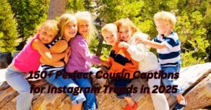 Read more about the article 150+ Perfect Cousin Captions for Instagram Trends in 2025