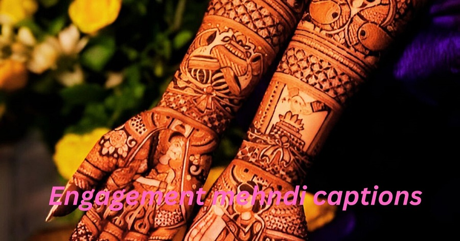 Engagement mehndi captions