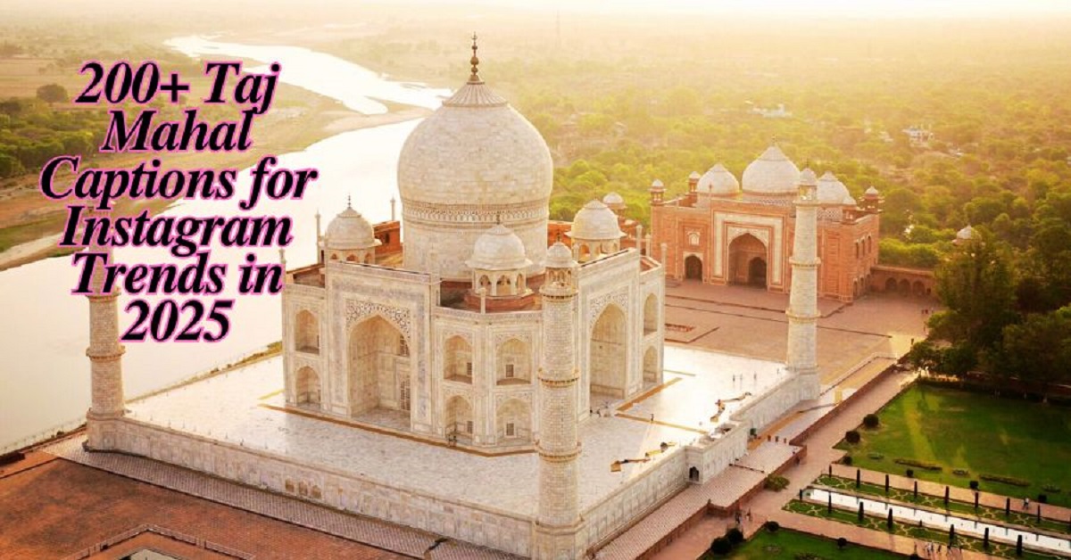 Read more about the article 200+ Taj Mahal Captions for Instagram Trends in 2025