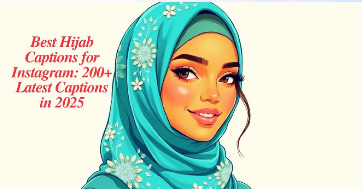 You are currently viewing Best Hijab Captions for Instagram: 200+ Latest Captions in 2025