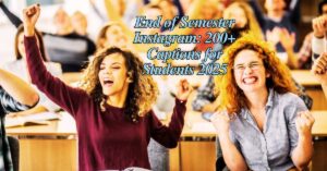 Read more about the article End of Semester Instagram: 200+ Captions for Students 2025