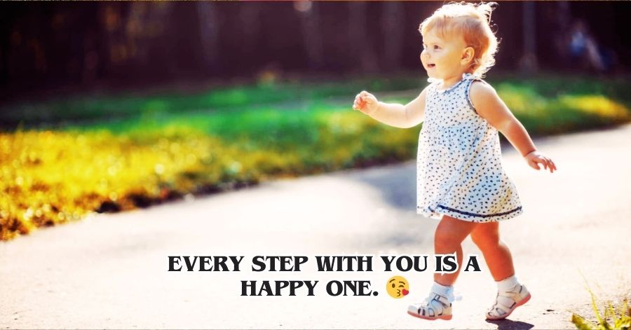 Every step with you is a happy one. 