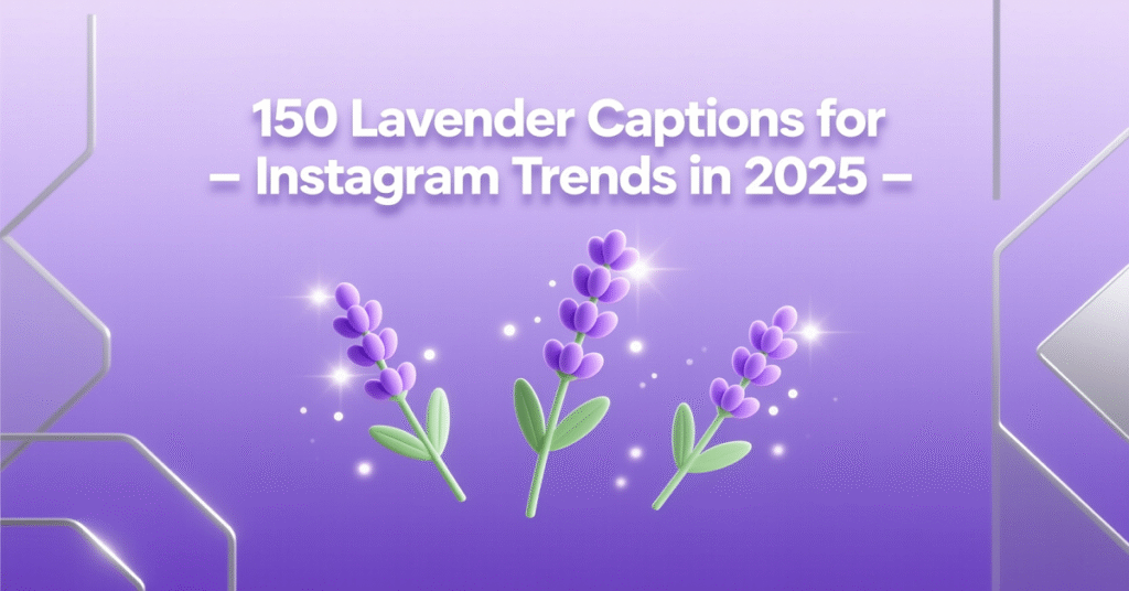 150 Lavender Captions for Instagram Trends in 2025