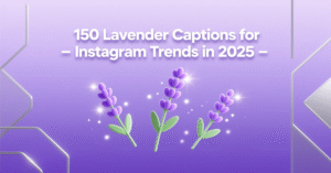 Read more about the article 150 Lavender Captions for Instagram Trends in 2025