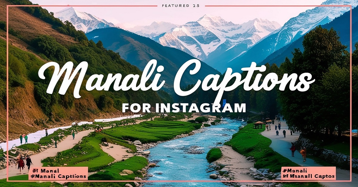 You are currently viewing 170 Manali Captions for Instagram Trends in 2025