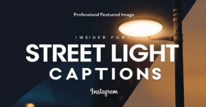Read more about the article 200 Best Street Light Captions for Instagram (2025)